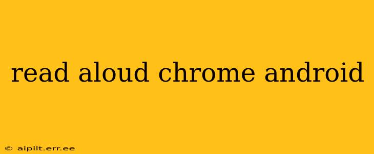 read aloud chrome android