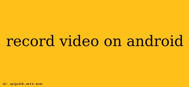 record video on android