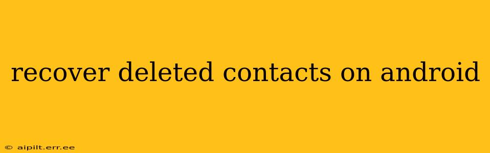 recover deleted contacts on android
