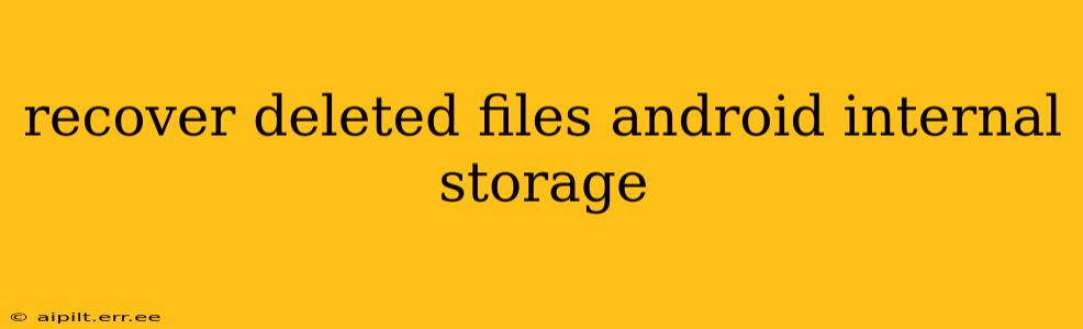recover deleted files android internal storage