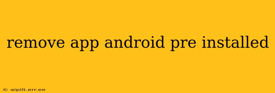 remove app android pre installed