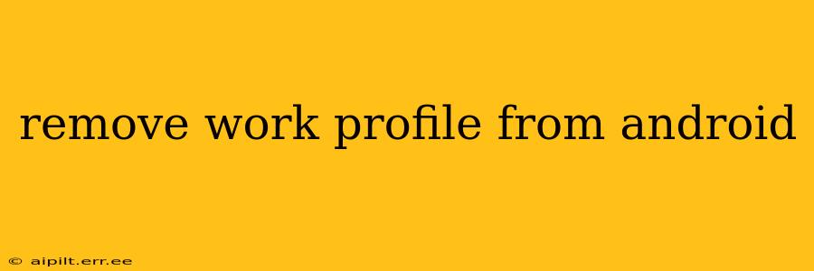 remove work profile from android