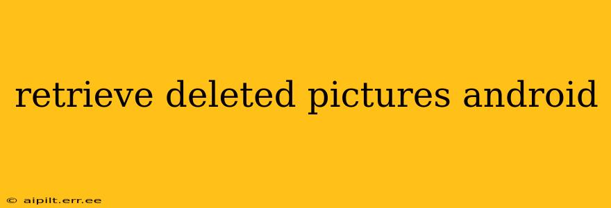 retrieve deleted pictures android