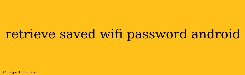 retrieve saved wifi password android