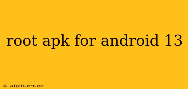 root apk for android 13