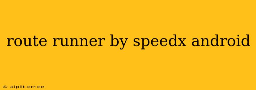 route runner by speedx android