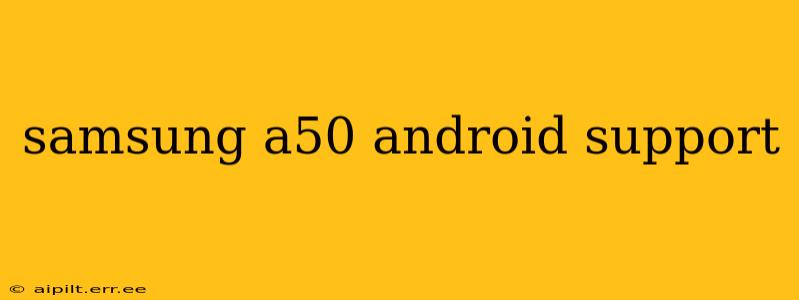 samsung a50 android support