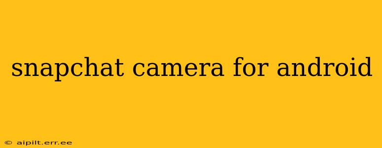 snapchat camera for android