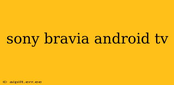 sony bravia android tv