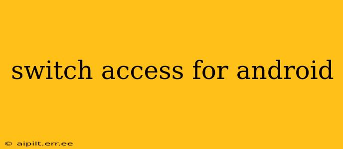 switch access for android