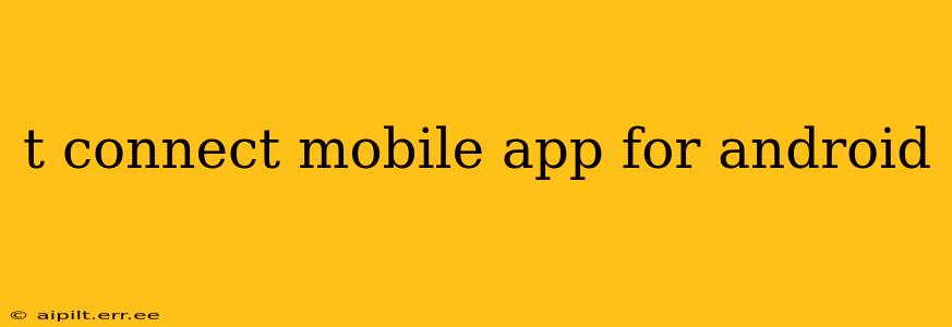 t connect mobile app for android