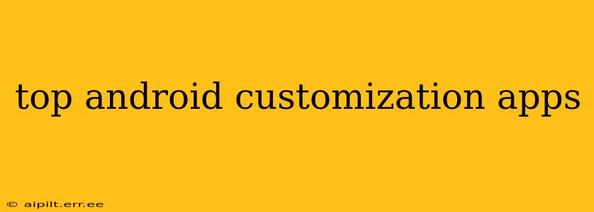 top android customization apps