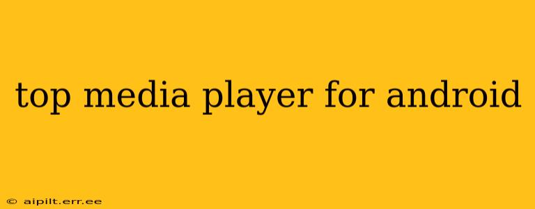 top media player for android