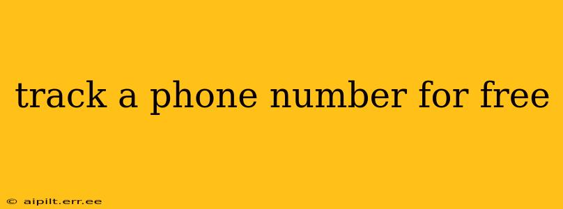 track a phone number for free
