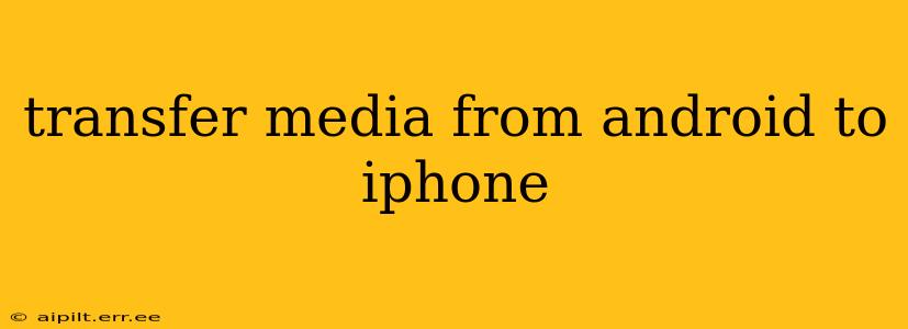 transfer media from android to iphone