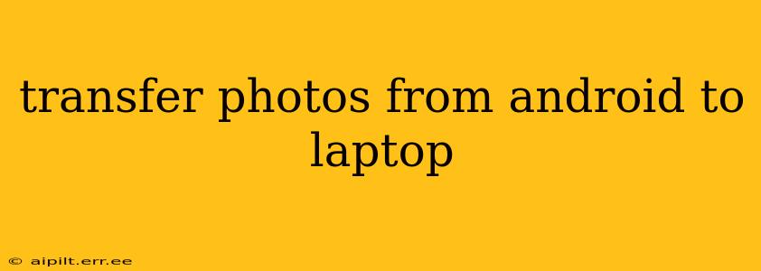 transfer photos from android to laptop
