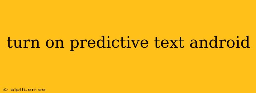 turn on predictive text android