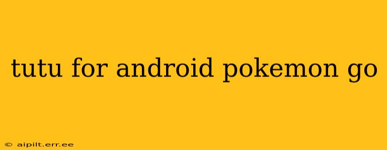 tutu for android pokemon go