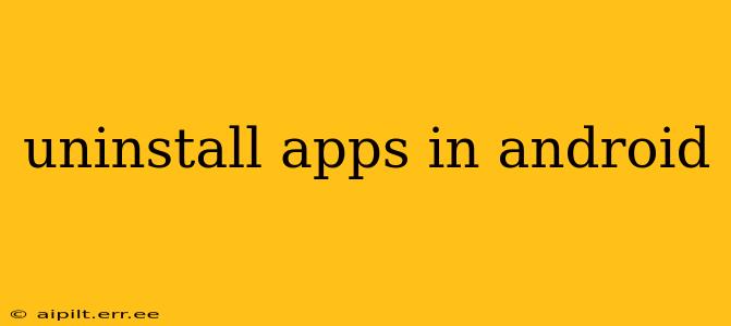 uninstall apps in android