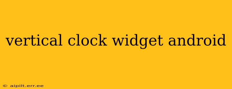 vertical clock widget android