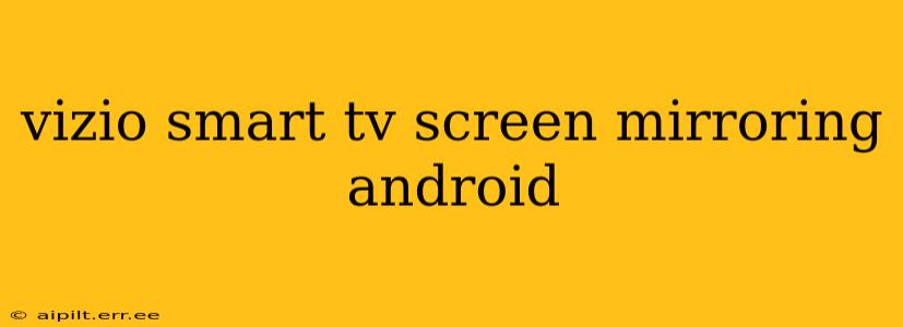 vizio smart tv screen mirroring android