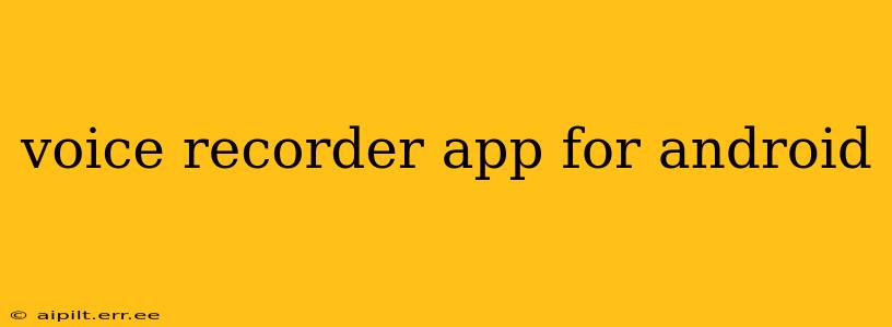 voice recorder app for android