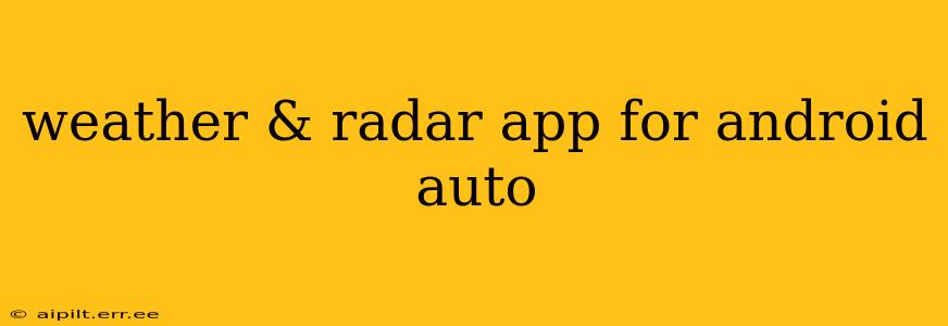 weather & radar app for android auto
