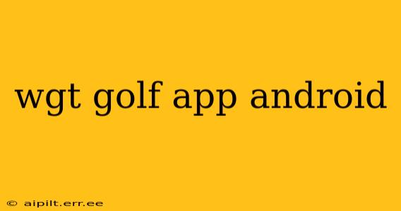 wgt golf app android