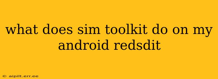what does sim toolkit do on my android redsdit
