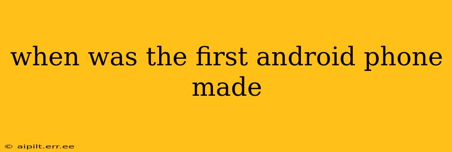 when was the first android phone made