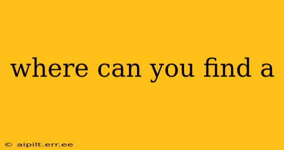 where can you find a