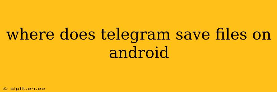 where does telegram save files on android