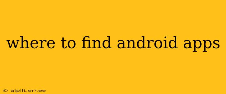 where to find android apps