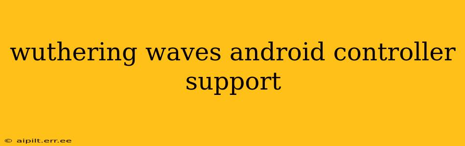 wuthering waves android controller support