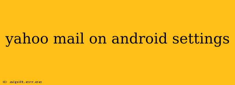yahoo mail on android settings